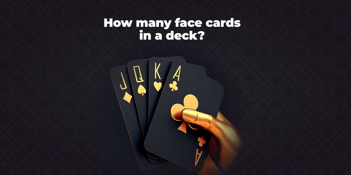 how-many-face-cards-are-in-a-deck-number-of-face-card